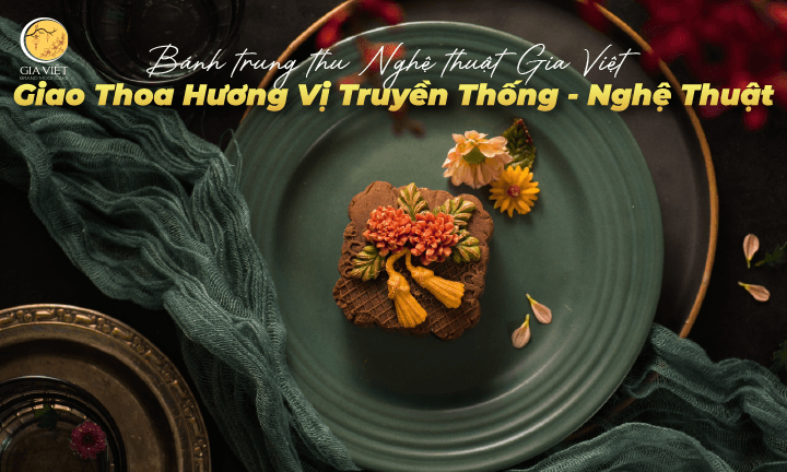 Bánh Trung thu nghệ thuật Gia Việt: Sự Giao Thoa Hương Vị Truyền Thống Và Nghệ Thuật 1 Bánh Trung thu nghệ thuật Gia Việt: Sự Giao Thoa Hương Vị Truyền Thống Và Nghệ Thuật
